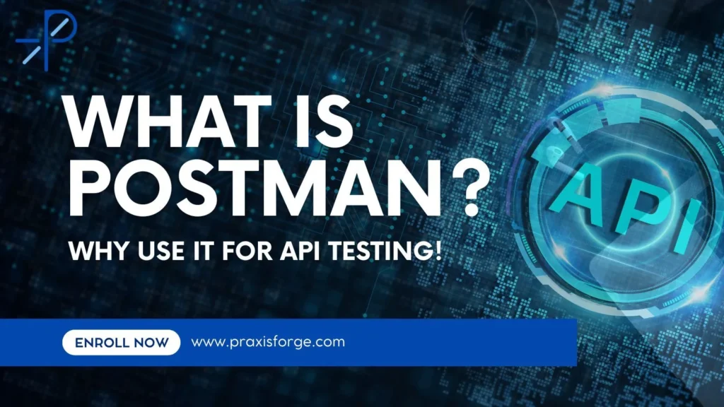 What is Postman and Why Use It for API Testing?