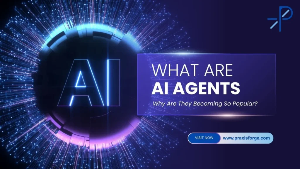 What Are AI Agents and Why Are They Becoming So Popular?